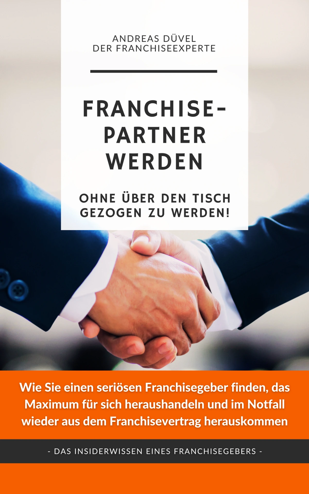 Buchcover Franchisepartner werden – Ohne über den Tisch gezogen zu werden!